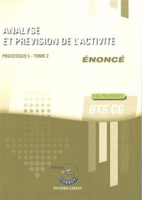 Analyse et prévision de l'activité, BTS CG : processus 5 : cas pratiques, énoncé. Vol. 2