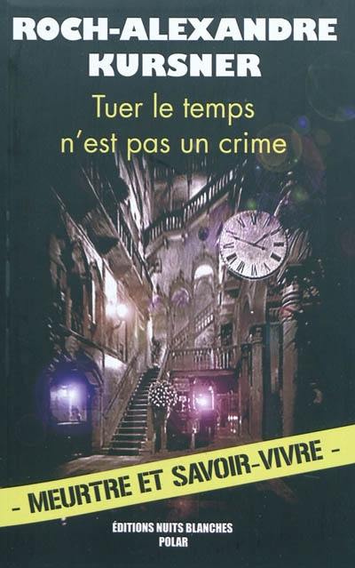 Tuer le temps n'est pas un crime : meurtre et savoir-vivre