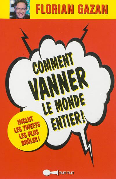 Comment vanner le monde entier !