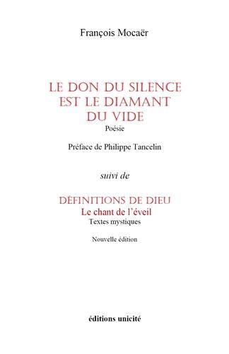 Le don du silence est le diamant du vide. Définitions de Dieu : le chant de l'éveil : textes mystiques