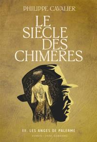 Le siècle des chimères. Vol. 3. Les anges de Palerme