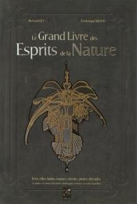 Le grand livre des esprits. Le grand livre des esprits de la nature : fées, elfes, lutins, faunes, sirènes, pixies, dryades et autres créatures des forêts, montagnes, rivières, océans et jardins