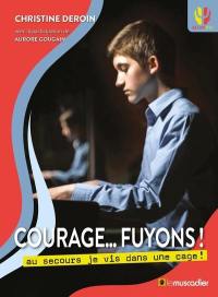 Courage... fuyons ! : au secours je vis dans une cage !