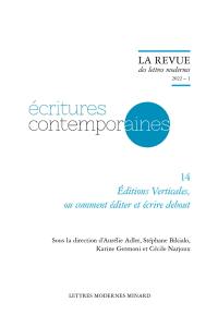 Ecritures contemporaines. Vol. 14. Editions Verticales, ou Comment éditer et écrire debout