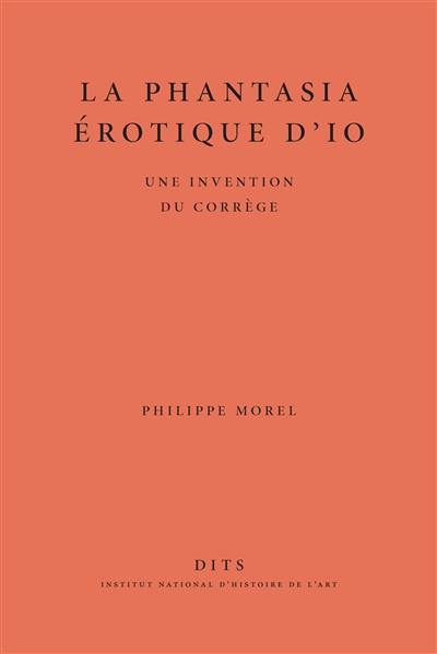 La phantasia érotique d'Io : une invention du Corrège