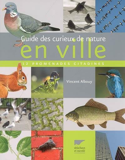 Guide des curieux de nature en ville : 12 promenades citadines