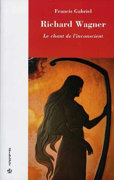 Richard Wagner : le chant de l'inconscient