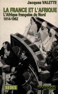 La France et l'Afrique. Vol. 2. L'Afrique française du Nord de 1914 à 1962