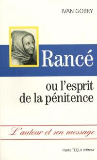 Rancé ou L'esprit de la pénitence