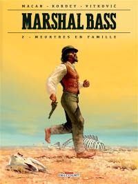 Marshal Bass. Vol. 2. Meurtres en famille