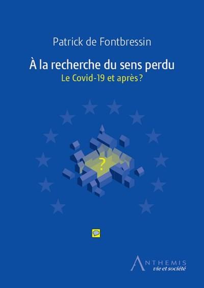 A la recherche du sens perdu : le Covid-19 et après ?