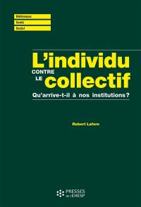 L'individu contre le collectif : qu'arrive-t-il à nos institutions ?