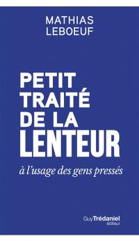 Petit traité de la lenteur à l'usage des gens pressés