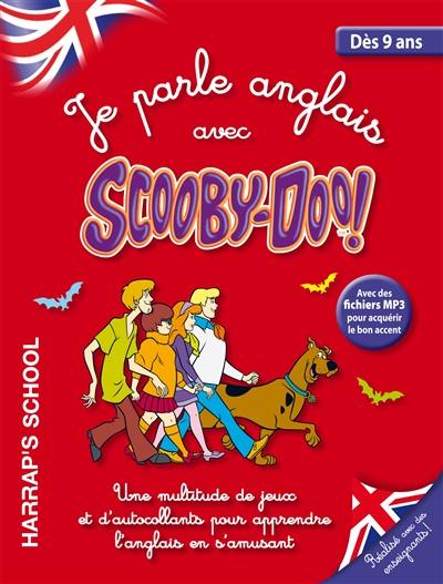 Je parle anglais avec Scooby-Doo ! : dès 9 ans