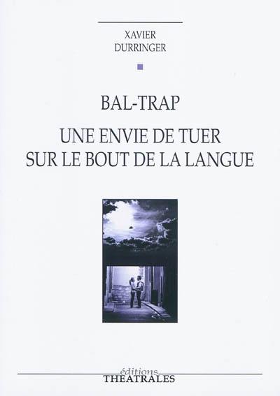 Bal-trap. Une envie de tuer sur le bout de la langue