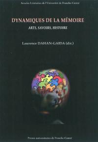 Dynamiques de la mémoire : arts, savoirs, histoire