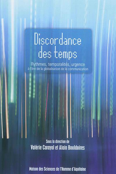 Discordance des temps : rythmes, temporalités, urgence à l'ère de la globalisation de la communication