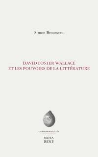 David Foster Wallace et les pouvoirs de la littérature