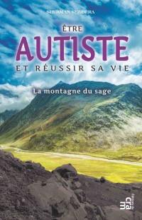 Et si vous étiez autiste ? : la montagne du Sage