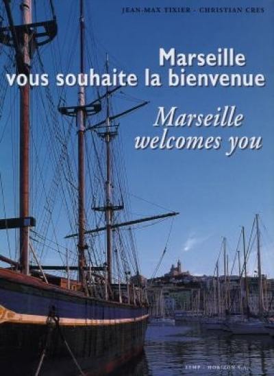 Marseille vous souhaite la bienvenue. Marseille welcomes you