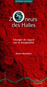 Zoneurs des Halles : changer de regard sur la marginalité