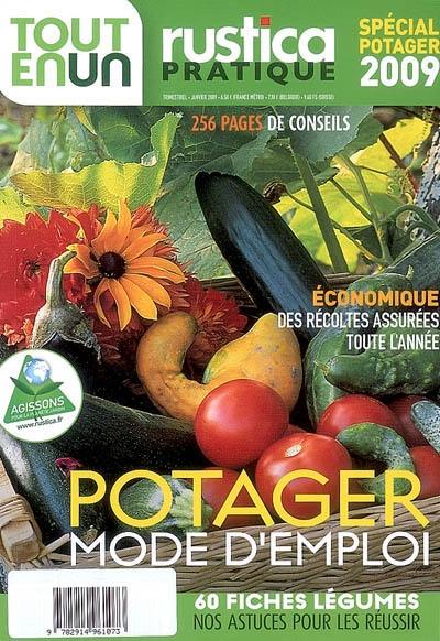 Tout en un Rustica. Potager, mode d'emploi : 60 fiches légumes : spécial potager 2009