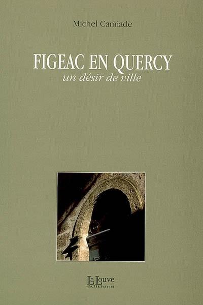 Figeac en Quercy : un désir de ville