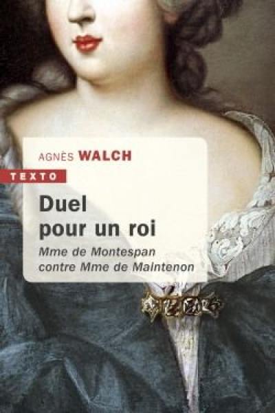 Duel pour un roi : Mme de Montespan contre Mme de Maintenon