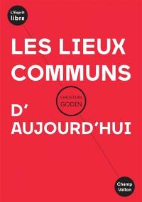 Les lieux communs d'aujourd'hui