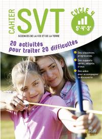 Cahier SVT sciences de la vie et de la Terre 5e, 4e, 3e, cycle 4 : 20 activités pour traiter 20 difficultés