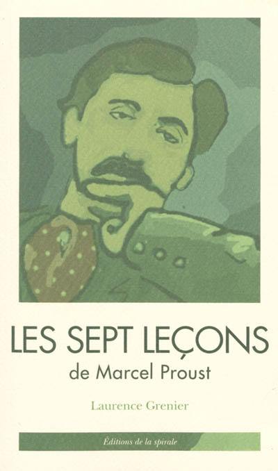 Les sept leçons de Marcel Proust : tirées de A la recherche du temps perdu