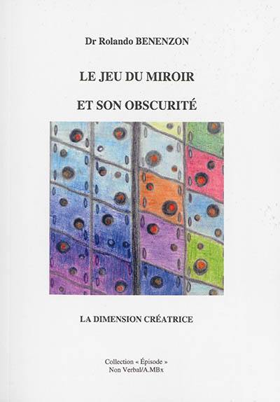 Le jeu du miroir et son obscurité : la dimension créatrice