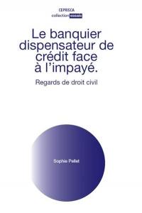 Le banquier dispensateur de crédit face à l'impayé : regards de droit civil