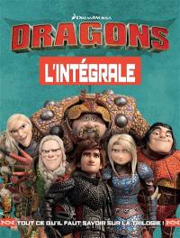 Dragons : l'intégrale : tout ce qu'il faut savoir sur la trilogie