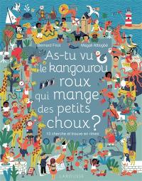 As-tu vu le kangourou roux qui mange des petits choux ? : 15 cherche et trouve en rimes