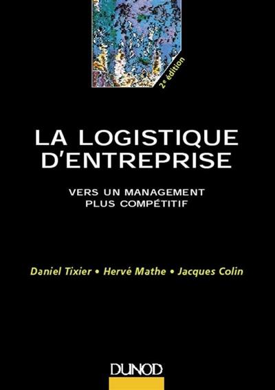 La logistique d'entreprise : vers un management plus compétitif