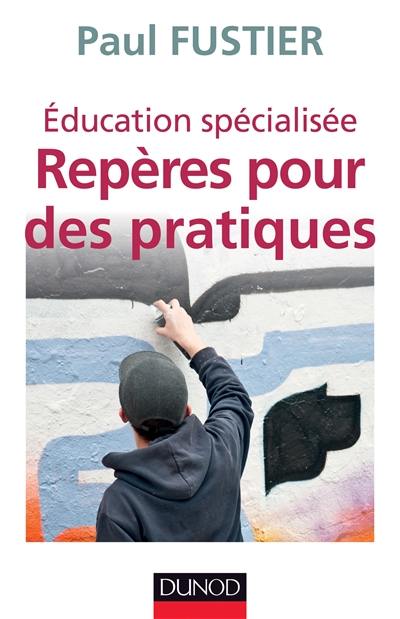 Education spécialisée : repères pour des pratiques