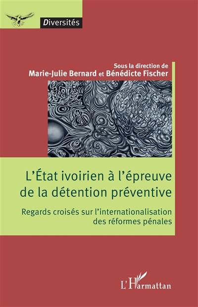 L'Etat ivoirien à l'épreuve de la détention préventive : regards croisés sur l'internationalisation des réformes pénales