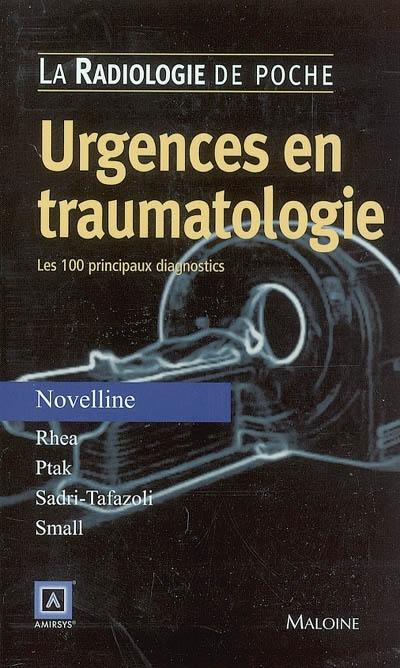 Urgences en traumatologie : les 100 principaux diagnostics