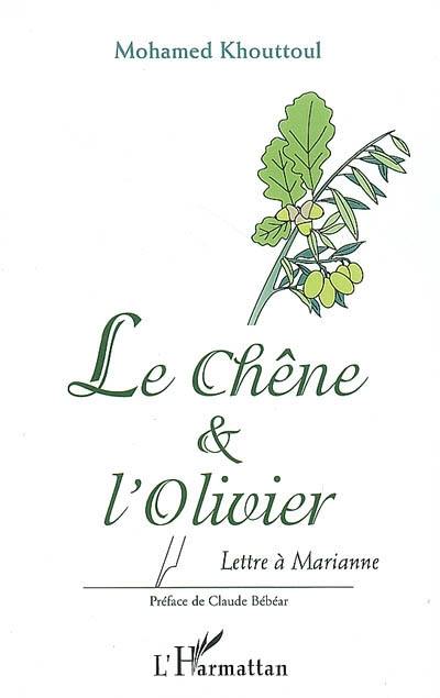 Le chêne & l'olivier : lettre à Marianne