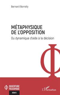 Métaphysique de l'opposition ou Dynamique d'aide à la décision