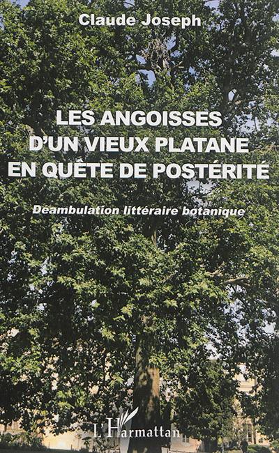 Les angoisses d'un vieux platane en quête de postérité : déambulation littéraire botanique