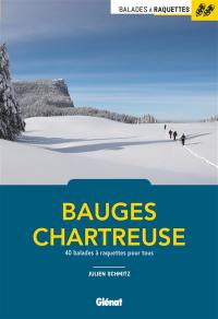 Bauges, Chartreuse : 40 balades à raquettes pour tous