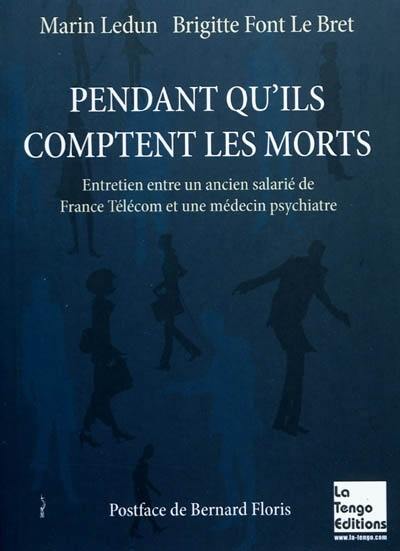 Pendant qu'ils comptent les morts : entretien entre un ancien salarié de France Télécom et une médecin psychiatre