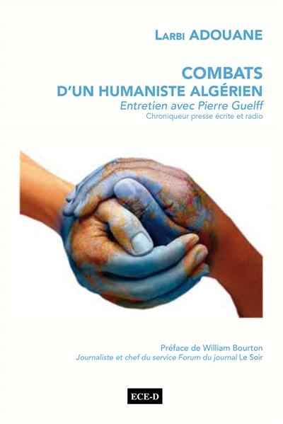 Combats d'un humaniste algérien : sa jeunesse durant la guerre d'indépendance, l'islamisme radical, sa Kabylie natale, la fraternité universelle : entretien avec Pierre Guelff