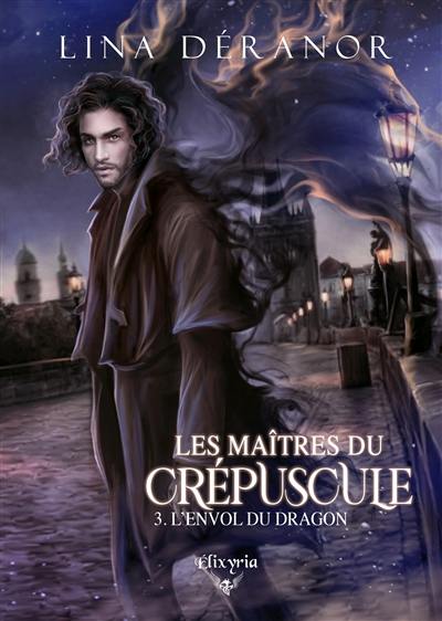 Les maîtres du crépuscule : 3 : L'envol du dragon