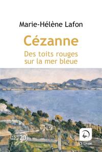 Cézanne : des toits rouges sur la mer bleue