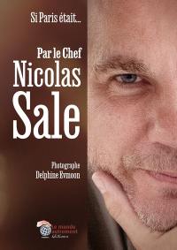 Si Paris était... : par le chef Nicolas Sale