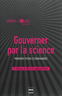 Gouverner par la science : perspectives comparées