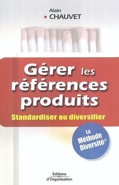 Gérer les références produits : standardiser ou diversifier : la Méthode Diversité